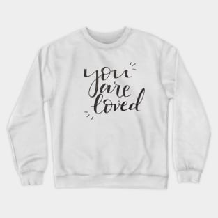 You are loved Crewneck Sweatshirt